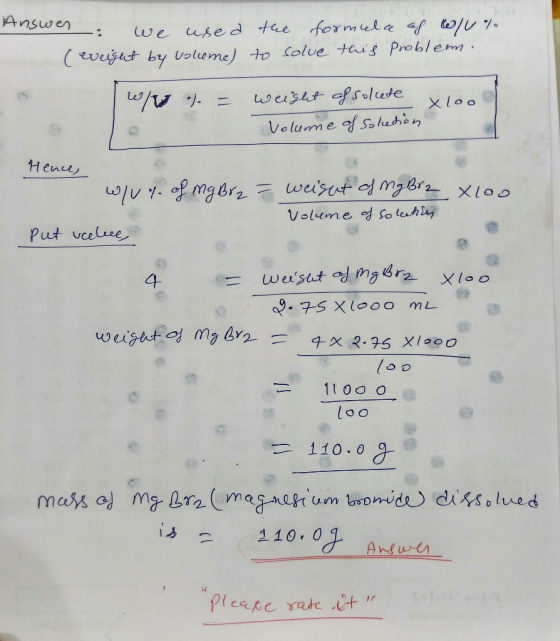 Answen 2: we used the formele oh w/u/ (eveight by volume) to solve this problem. w/v von ) = weight of solute volume of solet