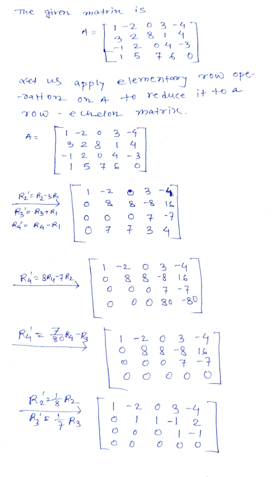 given matrin is 1-2 3 2 2 0 3 8 4 O4 -3 7 6 xet us -dation row ope- elementary apply on A to reduce it to a e chelon matrise.