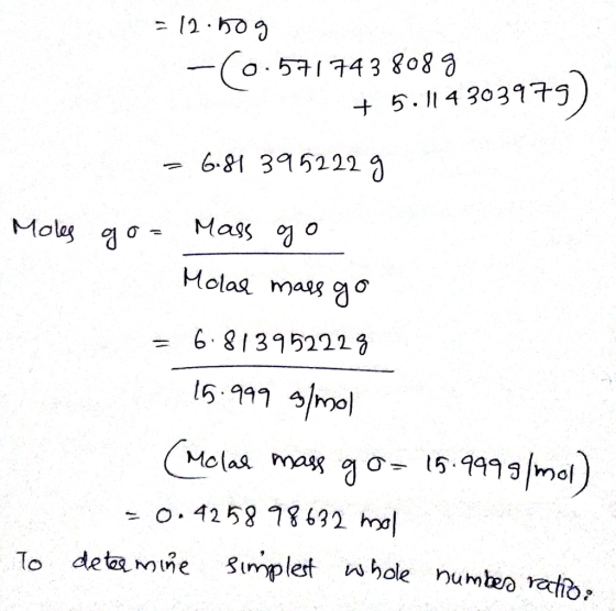 = 12.50g -(0.5717438089 + 5.114 303979) - 6-81 3952229 Moles gou Mass go Molar mass go = 6.813952228 19.999 g/mol (Melar mass