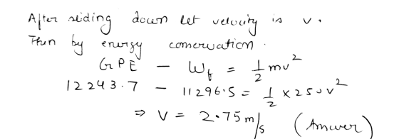 After sliding down let velo elocity Then by energy - comerwation Wo 1129615a С РЕ 12243.7 I mu 2 v=2.75 m 2.75 m/s (Answer s