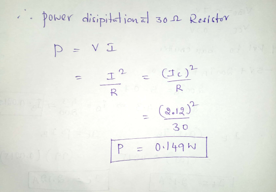 i power disipitational 302 Resistor p=VI = I2 = (Ic)? R FOR = (2012) 30 P = 0.149W