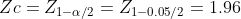Zc=Z_{1-\alpha /2}=Z_{1-0.05/2}=1.96