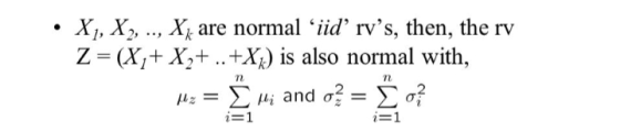 • X1, X2, .., Xx are normal ‘iid rvs, then, the rv Z=(X,+ X,+ ..+Xx) is also normal with, M: = < w; and o? = Ï o? п i= 1
