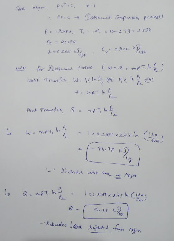 Given Argon, pomoc, n.1 Praca Isothermal Compression process) P = 120kpa, T, = 10% = 104273=2836 P2 = 6ook pa R=0.2081 Kohor,