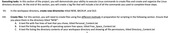 Executing tasks: In this section of the project, you will demonstrate your ability to execute Linux commands to create files