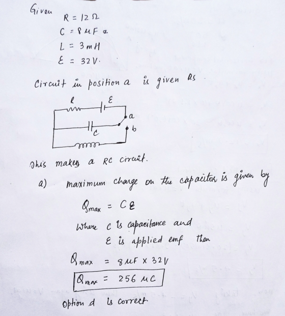 Given R=122 C = 8 MF a L = 3 m H1 E = 32V. Circuit in position a as ů given E th a 6 mm This makes a RC circuit a) maximum ch
