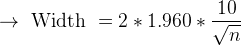 → Width = 2 * 1.960 *