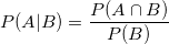 \small P(A|B)=\frac{P(A \cap B)}{P(B)}