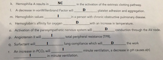 k. Hemophilia A results inNC l. A decrease in von Willenbrand Factor will m. Hemoglobin values n. Hemoglobins affinity for o