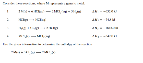Consider these reactions, where M represents a generic metal. 1. 2 M(s) + 6 HCl(aq) — 2 MC12(aq) + 3H2(g) AH = -632.0 kJ 2. H