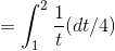 =\int_{1}^{2}\frac{1}{t}(dt/4)
