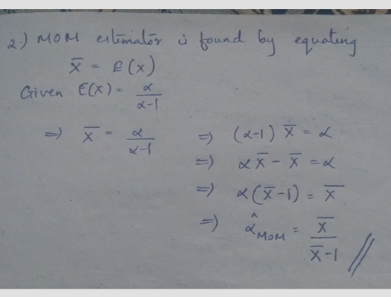 2.) MOM estimator is found by equating x = f(x) Given E(X)= x-1 x = x » (2-1) X=4 = xĂ - x = x = x(x-1) = x 1x lxlik L MOM х