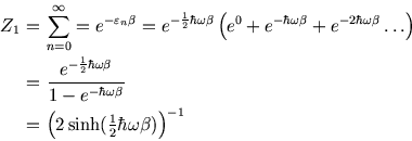 \begin{eqnarray*} Z_1\!\!\!&=&\!\!\!\sum_{n=0}^\infty = e^{-\varepsilon_n\beta}=... ...\Bigl(2 \sinh({\textstyle \frac 1 2}\hbar\omega\beta)\Bigr)^{-1} \end{eqnarray*}