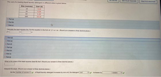 ASK YOUR TEACHER PRACTICE ANOTHER The cost of a leading liquid laundry detergent in different sizes is given below. Sire (oun