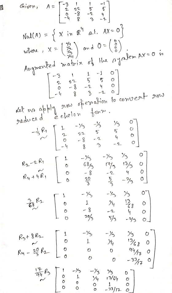 Given, A = -3 2 22 5 5 -2 -4 -8 8 -2 4 ook, AX -- 0 X in IR Nulla) n 84 96 log ( where, x= oood and o: suu system AX=0 in Aug