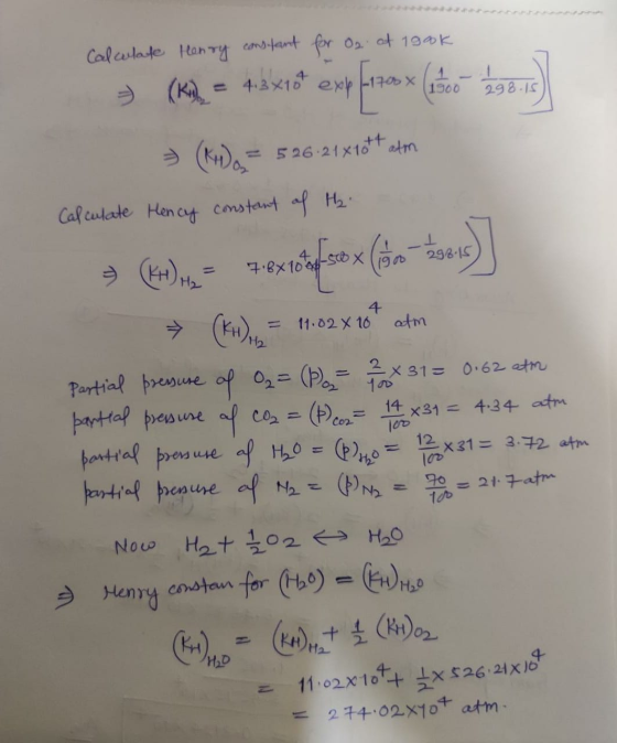 7.8x10-50 x 1H₂ H2 Too 831 = 4.34 atm 108x31 = 3.72 atm Calculate Henry constant for O2 at 190k (K) = 4.3x107 exprox (1500 29