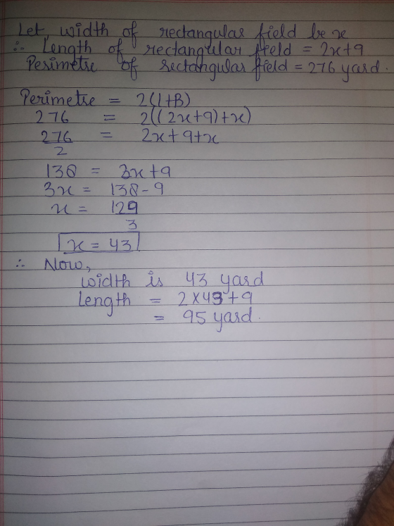 Let, width of rectangular field be me = 2uta Perimetre of rectangular field = 276 yard Perimetse 2(L+B) 2( 26t9)te) 2xtatu 27