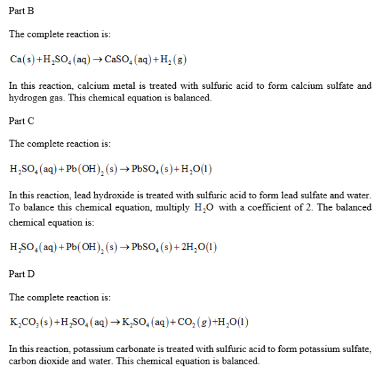 Part B The complete reaction is: Ca(s) +H2SO4 (aq) → CaSO4 (aq)+H2(g) In this reaction, calcium metal is treated with sulfuri