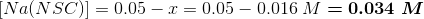 Na(NSC) = 0.05 - I = 0.05 – 0.016 M = 0.034 M