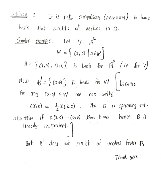 Seluk en It is not compulsory (necessary to have basis that consists of vectors in B. Counter_ example. Let V= IR W = {(2,0)