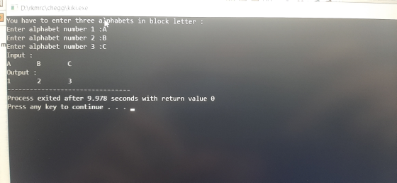 A D:\rkmrciHomeworkLib\kiki.exe You have to enter three alphabets in block letter : Enter alphabet number 1 : Enter alphabet number