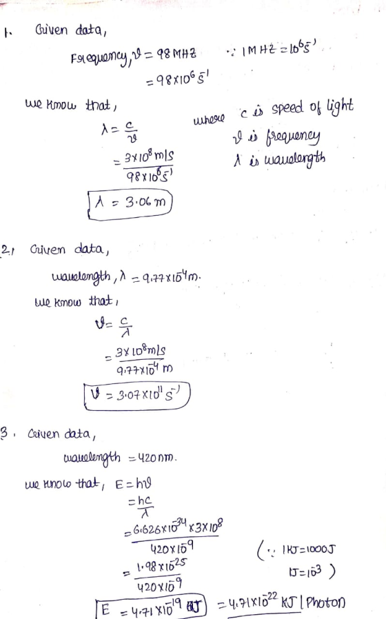ti Given data, PIMHZ zlo65.. . Flequency, 2 = 98 MHZ =98X1065 we know that, where is speed of light l is frequency d is wav