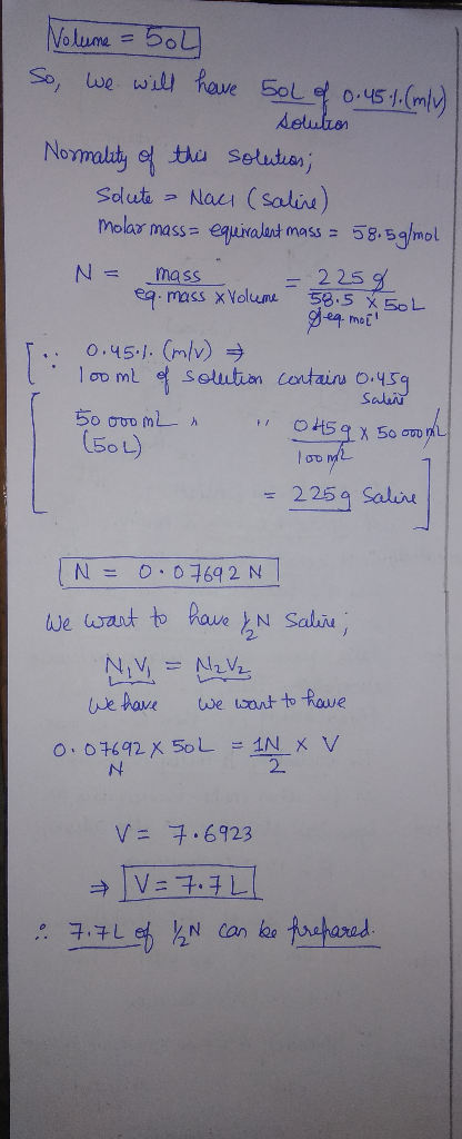 Nolume = 50L So, we will have 501 of 0.45.1. (m/v) solution Normality of this solutios; solute - Naci (salire) Molar massa eq