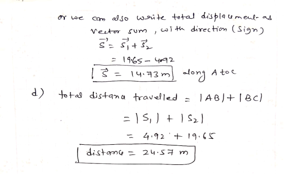 or we com also write total displacement as rector sum, with direction (sign) 8 = sits = 1965 – 4892 13= 14.73m) long A to d)