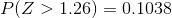 P(Z > 1.26) = 0.1038