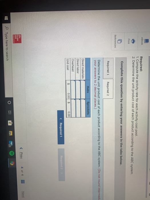 eBook Required: 1. Compute the activity rate for each activity cost pool. 2. Determine the unit product cost of each product