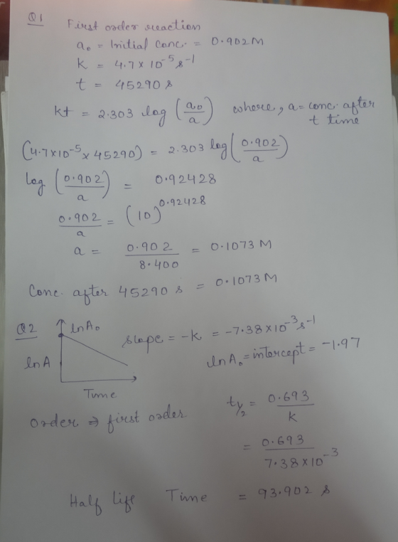 First order reaction ao = Initial conc. 0.902M. k = 4,781058-11 t = 452908 kt = 2.303 log (ao) where a conc. after t time (4.