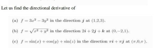 Let us find the directional derivative of (a) f-: 3.rs_ Зуг in the direction j at (1.2.3). (b) f ะ: V.e2 +1,2 in the directio