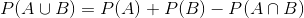 P(A \cup B)= P(A)+P(B)-P(A \cap B)