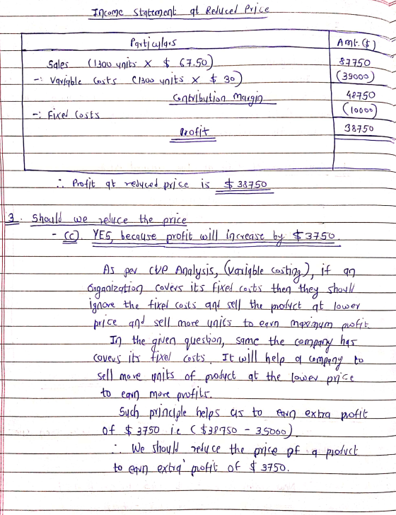Income Statement at reduced price Amb. ) 87750 |(39000) - Particulars Sales (1300_49143 x$_67.50) -; Vareble costs €1300 yoit