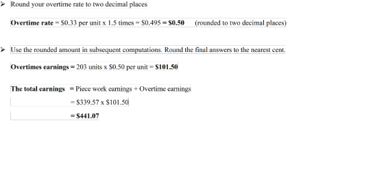 Round your overtime rate to two decimal places Overtime rate $0.33 per unit x 1 .5 times = $0.495 = $0.50 (rounded to two dec