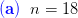 (a) n = 18