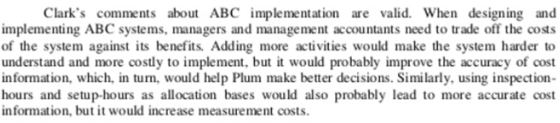 Clarks comments about ABC implementation are valid. When designing and implementing ABC systems, managers and management acc