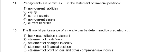 14. Prepayments are shown as ... in the statement of financial position? (1) non-current liabilities (2) equity (3) current a
