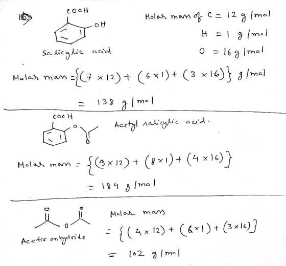 соон le COOH -OH Molar mass of e=12g/mol Hal gimol 0 = 169 Imol Salicylic acid coolt Molas mans ={(7 *12) + (641)+ (3 x16)} g