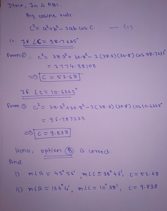you, In A ABC. By cosine rule. c² = a²+6²_ zub cos c. le. If Lo=98-7635° from 6 c²= 38.3²+ 30-82_ 2 (38-3) (30-8) Cos 98.7635