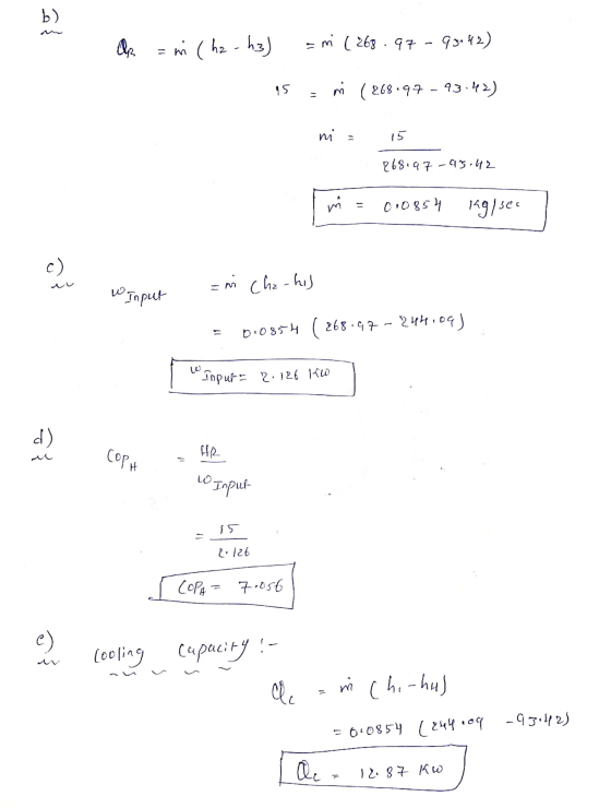 b) Op = micha-ha) = m ( 268.97 - 93042) 15 = M (268.97 - 93.42) ni 15 268.97-95.42 m 010854 kg/sec 25 c) = m cha-his w Input