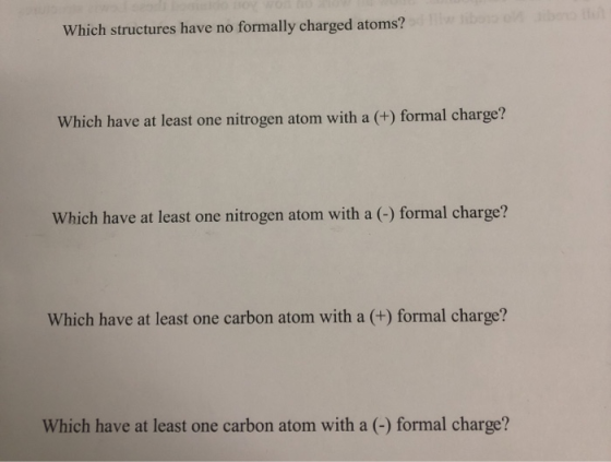 Which structures have no formally charged atoms? Which have at least one nitrogen atom with a (+) formal charge? Which have a