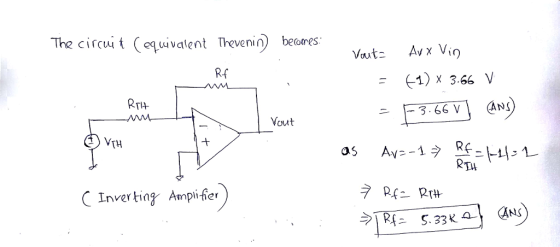 The circui t (equvalent Thevenin beoanes outs Rf -3.66 V ANs Vout VTH 2Tu C Inverting Ampi-fier