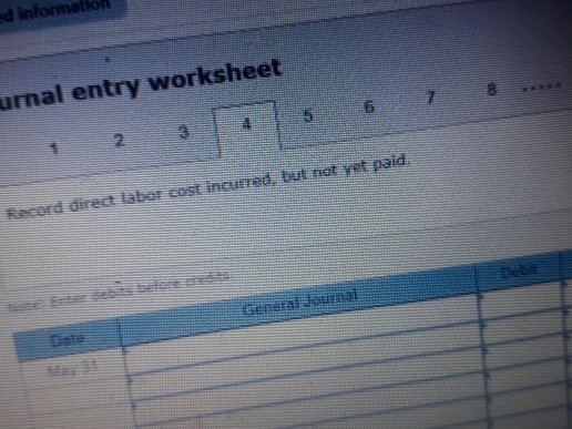 ed information urnal entry worksheet 1 2 3 4 Record direct laber est incurred, but not yet paid.