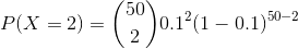 P(X = 2) = (29)0.1°(1 – 0.13-2