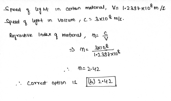 certain material, Ve 1.2397X108m/s. Speed of light in Speed of light in 8 Vaccum C= 3x10 ml. Refractive le index q material m