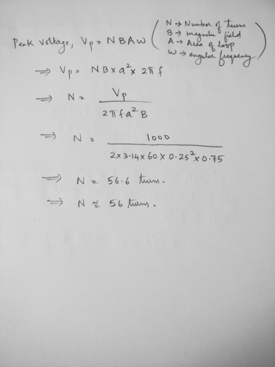 A Area N* Number of tums By magnetic field Peak voltage, Upan NBAW of loop angular frequency - Up - NB x 9² x 21 f Vp 21 fa²B