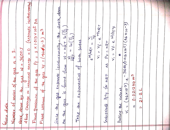 Given data Number of moles of the gas n = 2 Work done by the W = 3600J gas 4 Eint Change in internal energy = 0 = 0 (expands