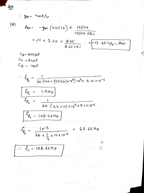 Ans gm= malu Am= .gm (4.71110) x 10/147 101147 +0.1 = 4 x 3.20 x 8.25 2.25 +0.1 13-12-65 Am CB=0.01 MP Cc = 0.1uF CE= - Touf