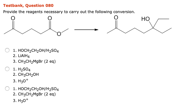 TI Testbank, Question 080 Provide the reagents necessary to carry out the following conversion. 1 1. HOCH2CH2OH/H2SO4 2. LiAI